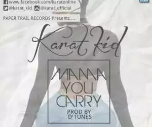 Karat Kid - Mama U Carry